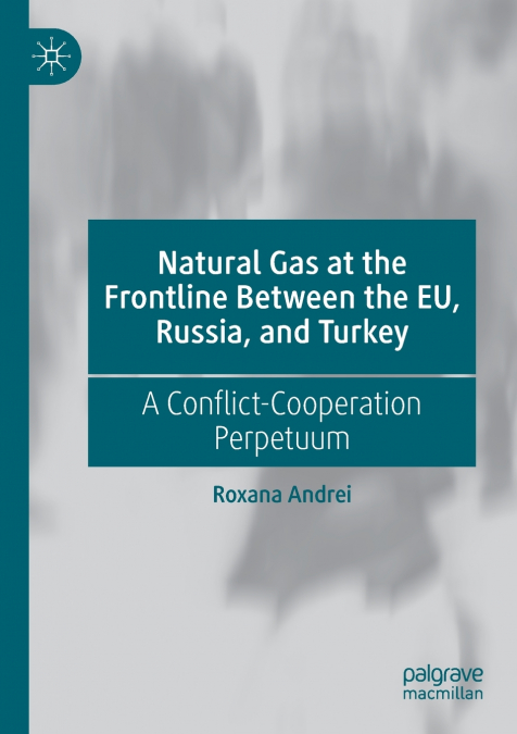 Natural Gas at the Frontline Between the EU, Russia, and Turkey