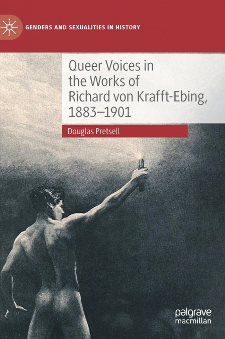 Queer Voices in the Works of Richard von Krafft-Ebing, 1883-1901