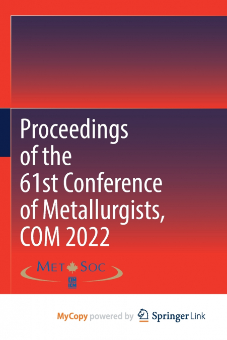 Proceedings of the 61st Conference of Metallurgists, COM 2022