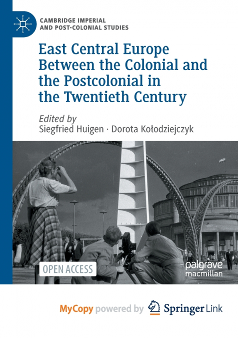 East Central Europe Between the Colonial and the Postcolonial in the Twentieth Century