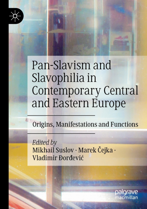 Pan-Slavism and Slavophilia in Contemporary Central and Eastern Europe