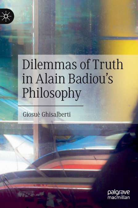 Dilemmas of Truth in Alain Badiou’s Philosophy