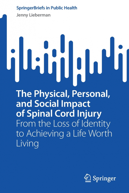 The Physical, Personal, and Social Impact of Spinal Cord Injury