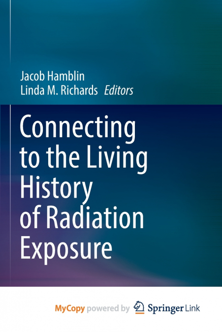 Connecting to the Living History of Radiation Exposure
