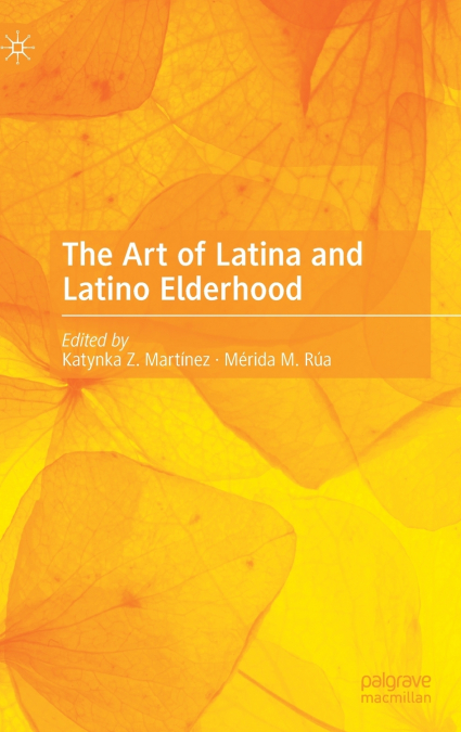 The Art of Latina and Latino Elderhood