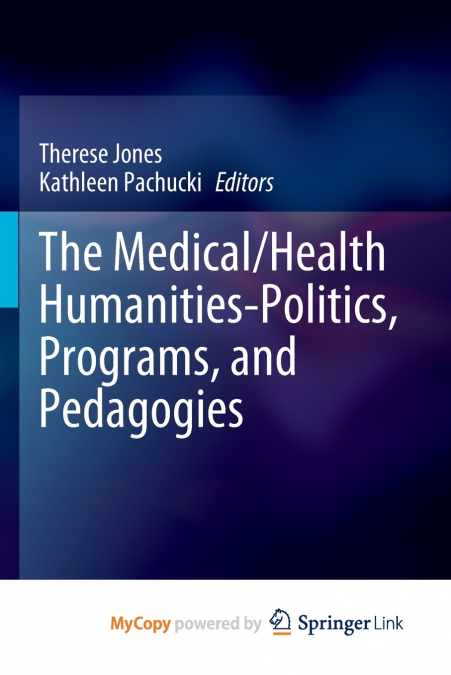 The Medical/Health Humanities-Politics, Programs, and Pedagogies