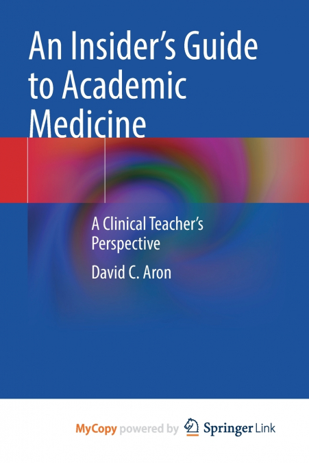 An Insider’s Guide to Academic Medicine