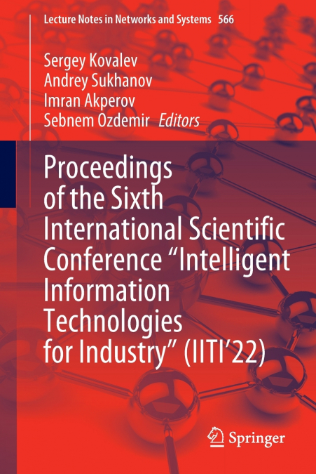 Proceedings of the Sixth International Scientific Conference 'Intelligent Information Technologies for Industry' (IITI’22)