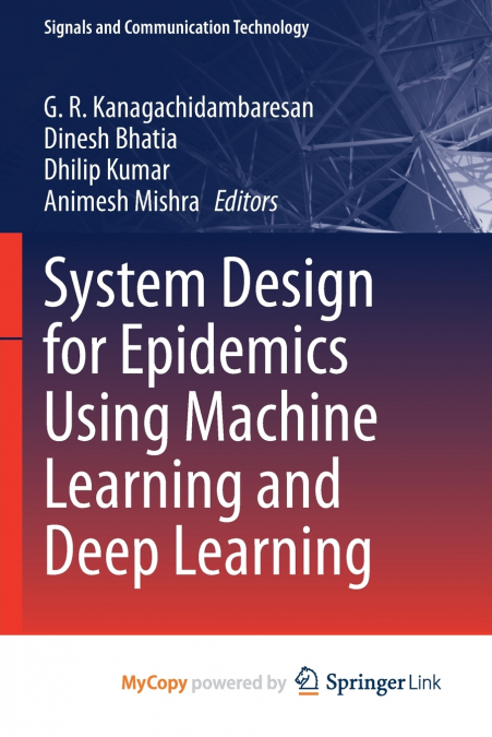 System Design for Epidemics Using Machine Learning and Deep Learning