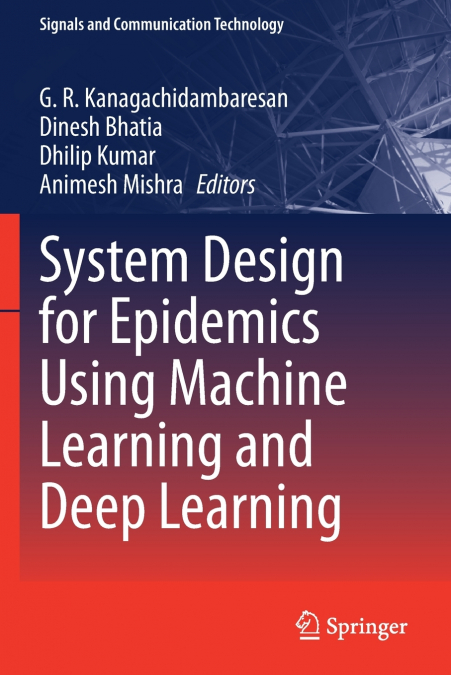 System Design for Epidemics Using Machine Learning and Deep Learning