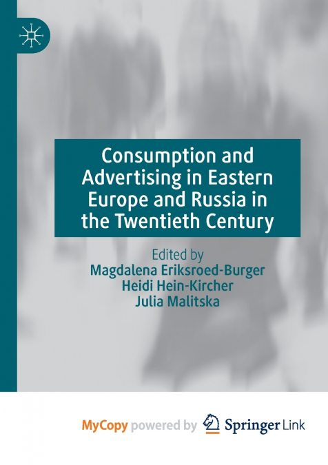 Consumption and Advertising in Eastern Europe and Russia in the Twentieth Century