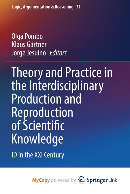 Theory and Practice in the Interdisciplinary Production and Reproduction of Scientific Knowledge