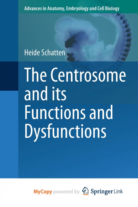 The Centrosome and its Functions and Dysfunctions