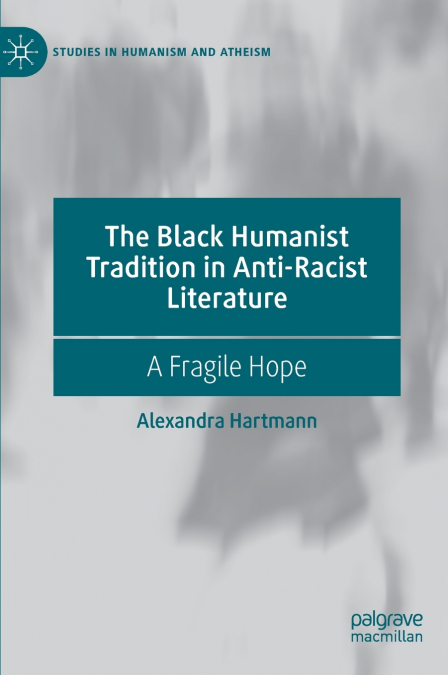 The Black Humanist Tradition in Anti-Racist Literature