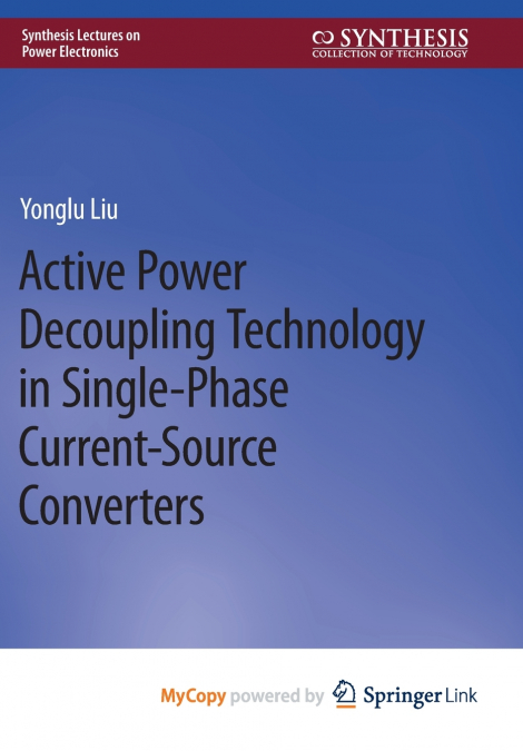 Active Power Decoupling Technology in Single-Phase Current-Source Converters