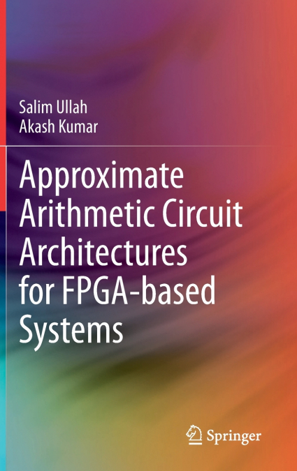 Approximate Arithmetic Circuit Architectures for FPGA-based Systems