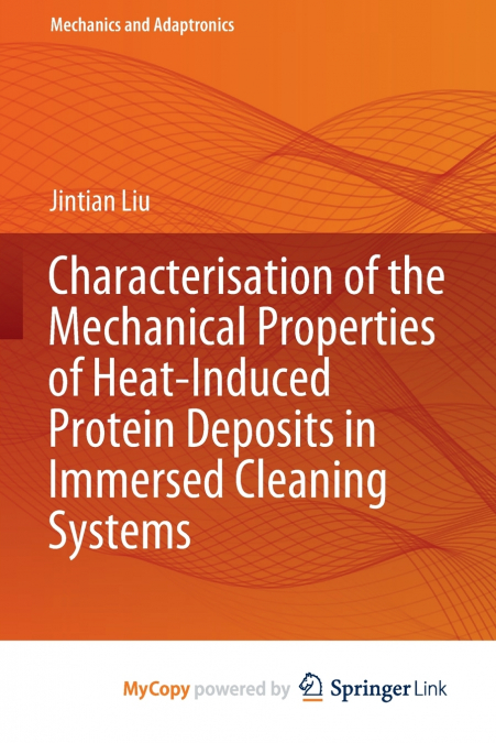Characterisation of the Mechanical Properties of Heat-Induced Protein Deposits in Immersed Cleaning Systems