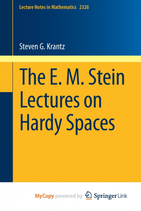 The E. M. Stein Lectures on Hardy Spaces