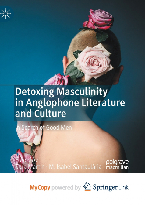 Detoxing Masculinity in Anglophone Literature and Culture