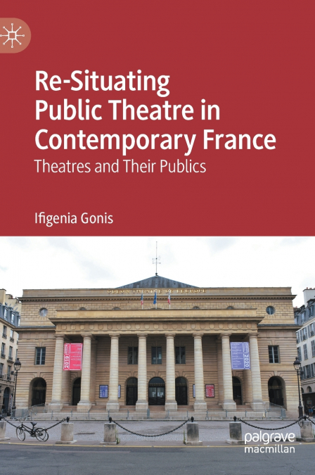 Re-Situating Public Theatre in Contemporary France