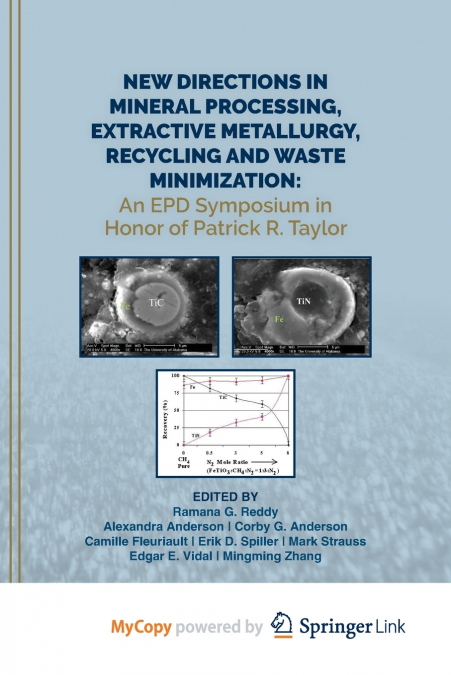 New Directions in Mineral Processing, Extractive Metallurgy, Recycling and Waste Minimization