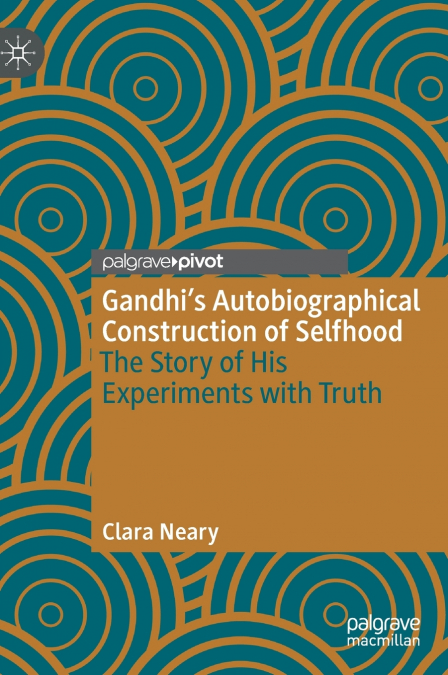 Gandhi’s Autobiographical Construction of Selfhood