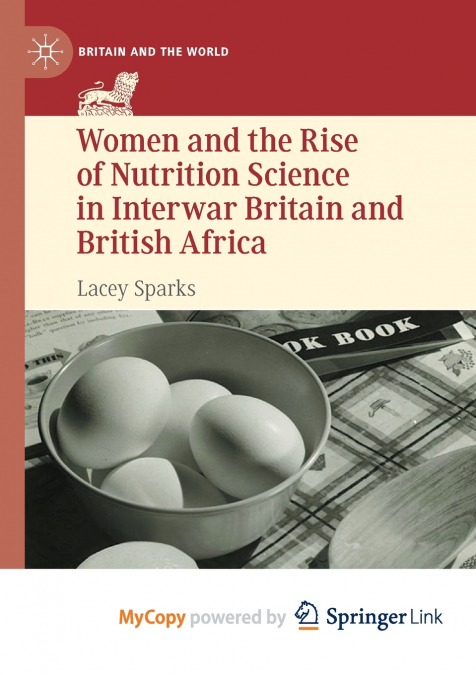 Women and the Rise of Nutrition Science in Interwar Britain and British Africa