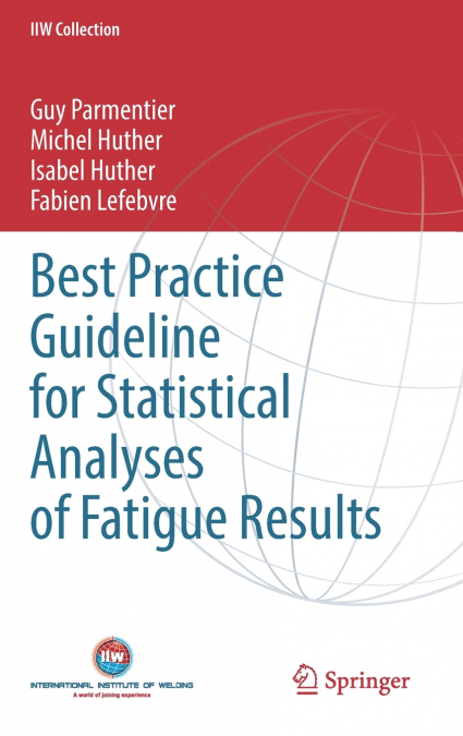 Best Practice Guideline for Statistical Analyses of Fatigue Results