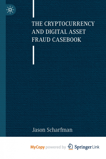 The Cryptocurrency and Digital Asset Fraud Casebook
