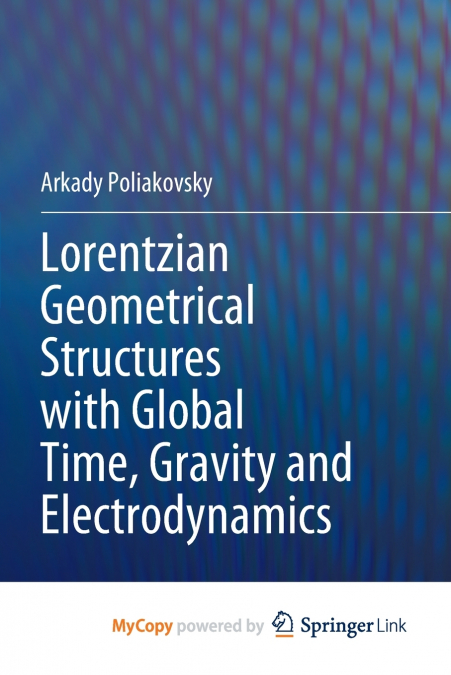 Lorentzian Geometrical Structures with Global Time, Gravity and Electrodynamics