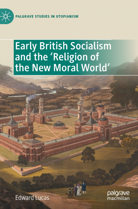Early British Socialism and the ’Religion of the New Moral World’
