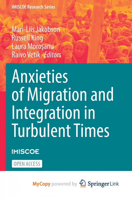 Anxieties of Migration and Integration in Turbulent Times