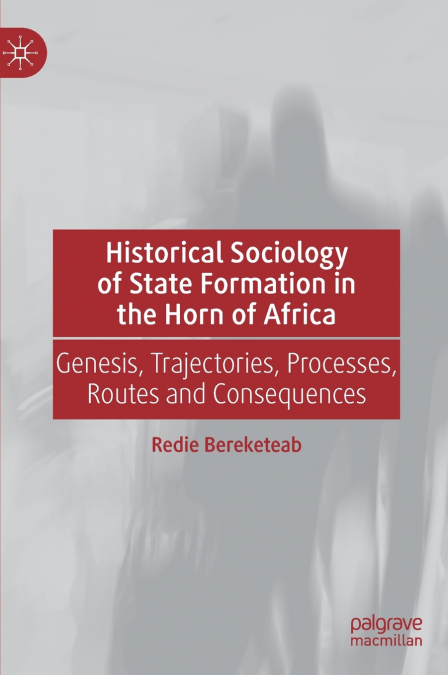 Historical Sociology of State Formation in the Horn of Africa