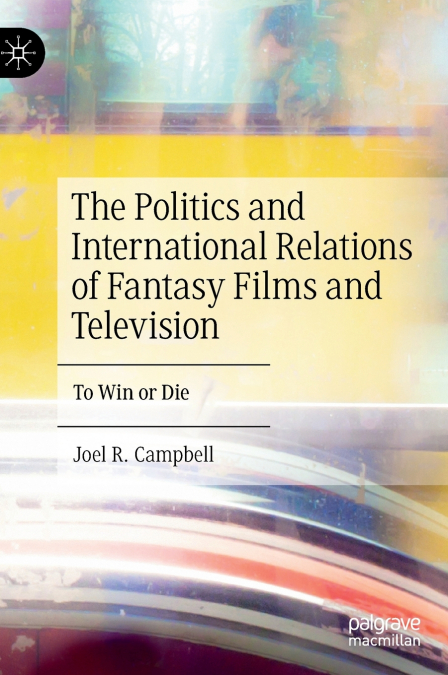 The Politics and International Relations of Fantasy Films and Television