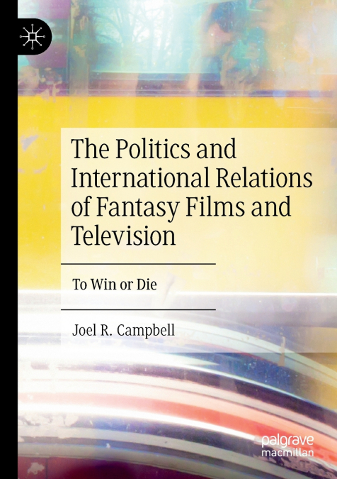 The Politics and International Relations of Fantasy Films and Television