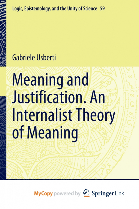 Meaning and Justification. An Internalist Theory of Meaning