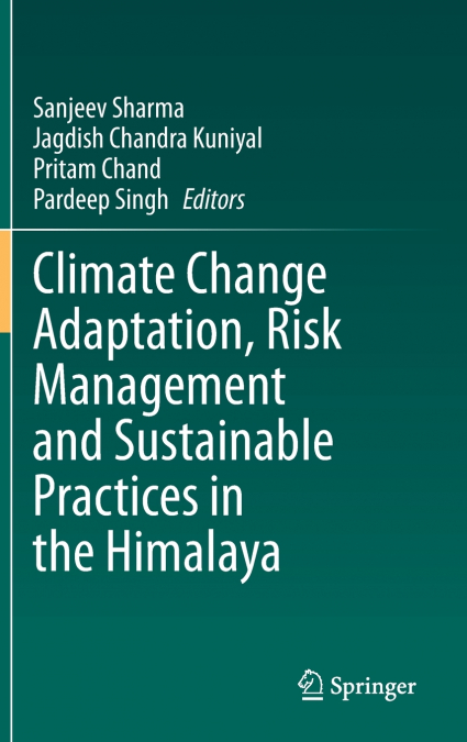 Climate Change Adaptation, Risk Management and Sustainable Practices in the Himalaya