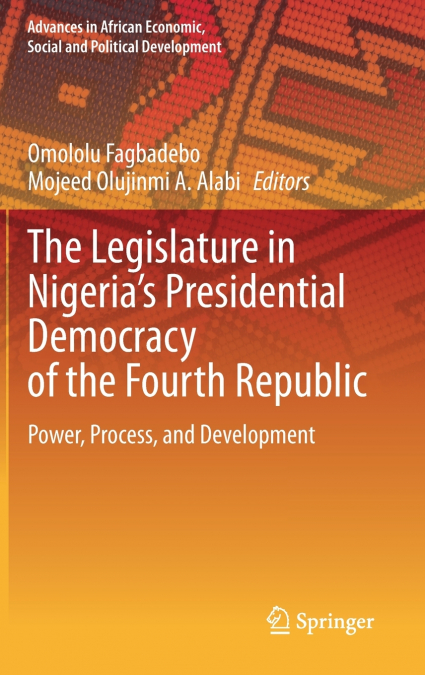 The Legislature in Nigeria’s Presidential Democracy of the Fourth Republic