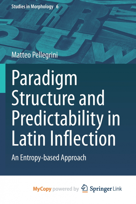 Paradigm Structure and Predictability in Latin Inflection