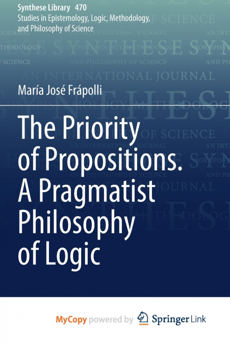 The Priority of Propositions. A Pragmatist Philosophy of Logic