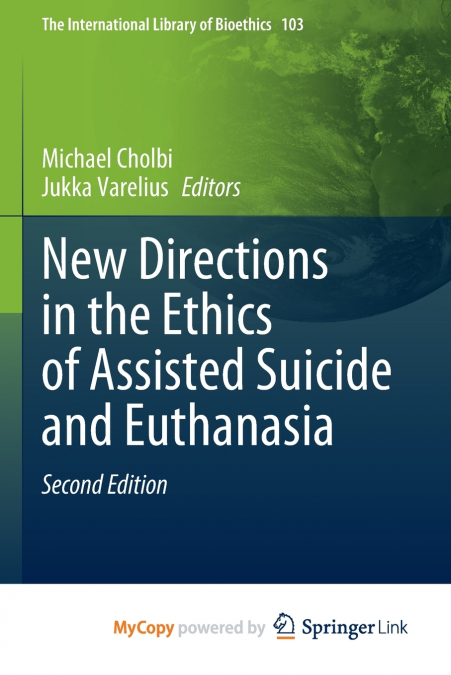 New Directions in the Ethics of Assisted Suicide and Euthanasia