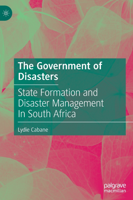 The Government of Disasters