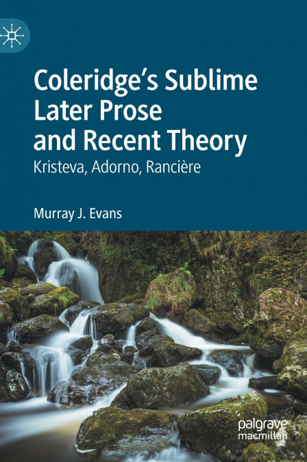 Coleridge’s Sublime Later Prose and Recent Theory