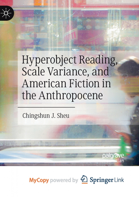 Hyperobject Reading, Scale Variance, and American Fiction in the Anthropocene