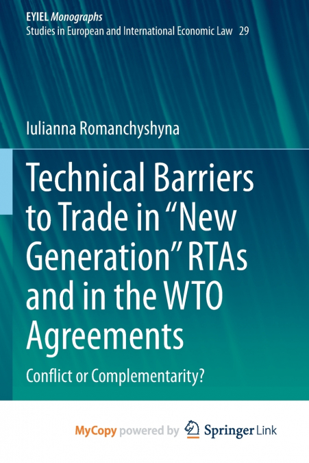 Technical Barriers to Trade in 'New Generation' RTAs and in the WTO Agreements