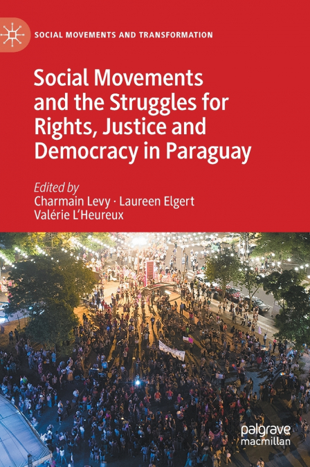 Social Movements and the Struggles for Rights, Justice and Democracy in Paraguay