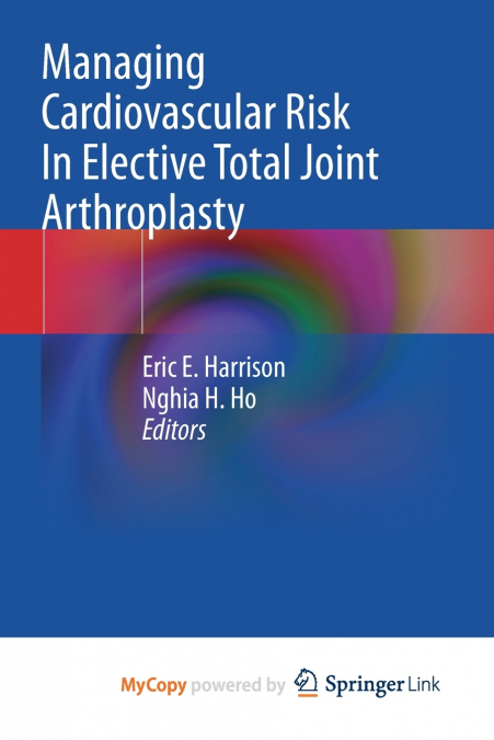 Managing Cardiovascular Risk In Elective Total Joint Arthroplasty