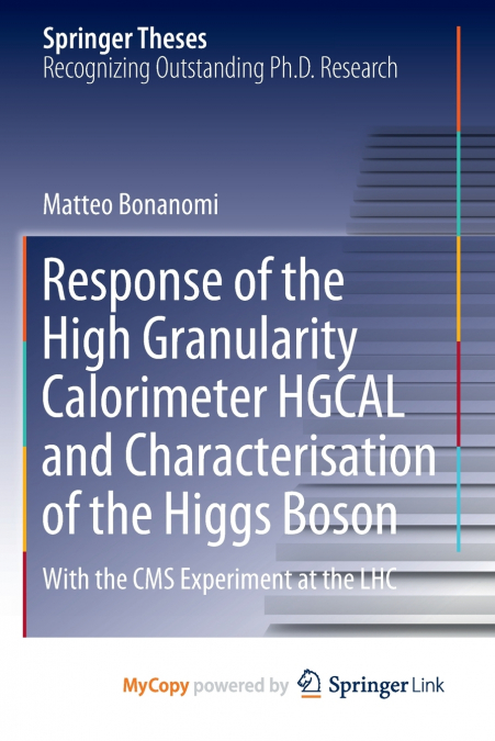 Response of the High Granularity Calorimeter HGCAL and Characterisation of the Higgs Boson