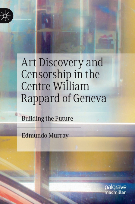 Art Discovery and Censorship in the Centre William Rappard of Geneva