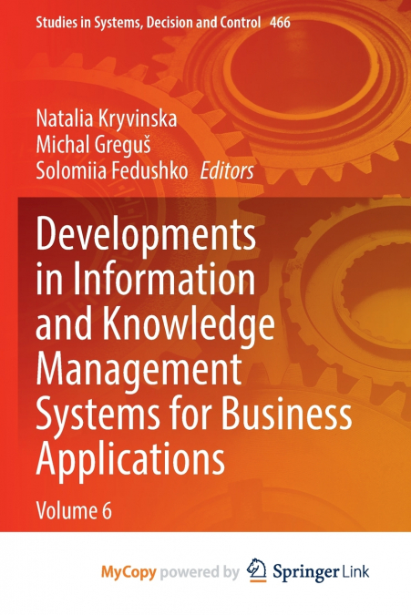 Developments in Information and Knowledge Management Systems for Business Applications
